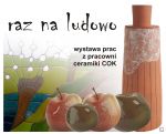 RAZ NA LUDOWO – wystawa prac z pracowni ceramiki COK